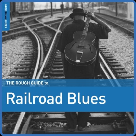 VA - Rough Guide to Railroad Blues (2023)