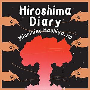 Hiroshima Diary The Journal of a Japanese Physician, August 6–September 30, 1945