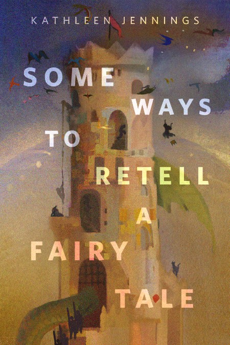 Some Ways to Retell a Fairy Tale by Kathleen Jennings