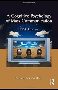 A Cognitive Psychology of Mass Communication