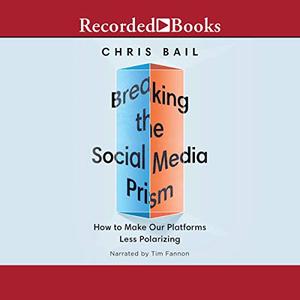 Breaking the Social Media Prism How to Make Our Platforms Less Polarizing