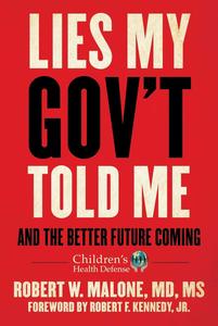 Lies My Gov’t Told Me And the Better Future Coming (Children’s Health Defense)