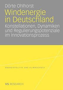 Windenergie in Deutschland Konstellationen, Dynamiken und Regulierungspotenziale im Innovationsprozess