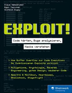Exploit! Code härten, Bugs analysieren, Hacking verstehen. Das Handbuch für sichere Softwareentwicklung