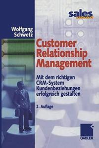 Customer Relationship Management Mit dem richtigen CRM–System Kundenbeziehungen erfolgreich gestalten