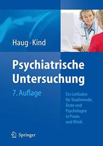 Psychiatrische Untersuchung Ein Leitfaden für Studierende, Ärzte und Psychologen in Praxis und Klinik