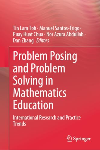 Problem Posing and Problem Solving in Mathematics Education International Research and Practice Trends