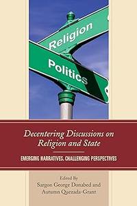 Decentering Discussions on Religion and State Emerging Narratives, Challenging Perspectives