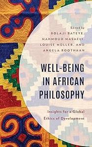 Well-Being in African Philosophy Insights for a Global Ethics of Development