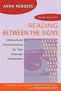 Reading Between the Signs Intercultural Communication for Sign Language Interpreters 3rd Edition