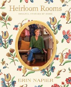 Heirloom Rooms Soulful Stories of Home