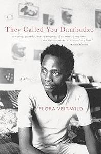 They Called You Dambudzo A Memoir