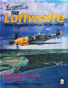 The Luftwaffe From Training School To the Front An Illustrated Study 1933-1945