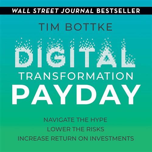 Digital Transformation Payday Navigate the Hype, Lower the Risks, Increase Return on Investments [Audiobook]