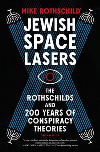 Jewish Space Lasers The Rothschilds and 200 Years of Conspiracy Theories