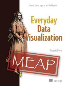 Everyday Data Visualization (MEAP V05)