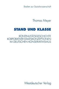 Stand und Klasse Kontinuitätsgeschichte korporativer Staatskonzeptionen im deutschen Konservativismus