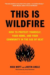 This Is Wildfire How to Protect Yourself, Your Home, and Your Community in the Age of Heat