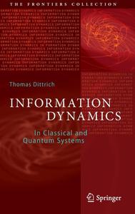 Information Dynamics In Classical and Quantum Systems (The Frontiers Collection)