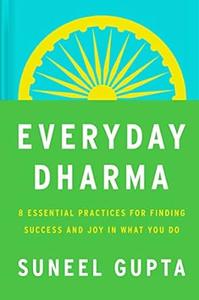 Everyday Dharma 8 Essential Practices for Finding Success and Joy in Everything You Do