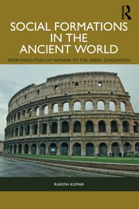 Social Formations in the Ancient World From Evolution of Humans to the Greek Civilisation