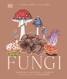 Fungi Discover the Science and Secrets Behind the World of Mushrooms, US Edition