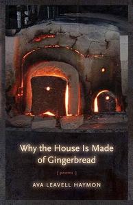 Why the House Is Made of Gingerbread Poems