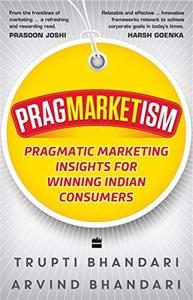Pragmarketism Pragmatic Marketing Insights for Winning Indian Consumers