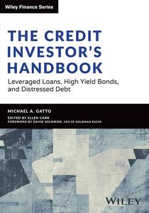 The Credit Investor’s Handbook Leveraged Loans, High Yield Bonds, and Distressed Debt (Wiley Finance)