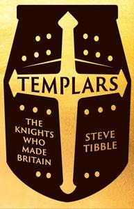 Templars The Knights Who Made Britain