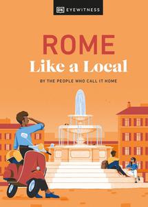 Rome Like a Local By the People Who Call It Home (Local Travel Guide)