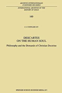 Descartes on the Human Soul Philosophy and the Demands of Christian Doctrine