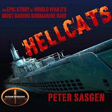Hellcats: The Epic Story of World War II's Most Daring Submarine Raid [Audiobook]