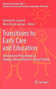 Transitions to Early Care and Education International Perspectives on Making Schools Ready for Young Children