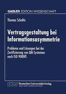 Vertragsgestaltung bei Informationsasymmetrie Probleme und Lösungen bei der Zertifizierung von QM-Systemen nach ISO 9000ff