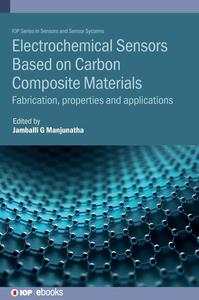 Electrochemical Sensors Based on Carbon Composite Materials Fabrication, Properties and Applications