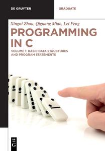 Programming in C Basic Data Structures and Program Statements (De Gruyter Textbook)