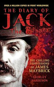 The Diary of Jack the Ripper The Discovery, the Investigation, the Debate