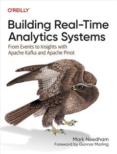 Building Real–Time Analytics Systems From Events to Insights with Apache Kafka and Apache Pinot