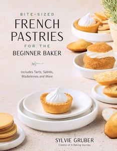 Bite–Sized French Pastries for the Beginner Baker
