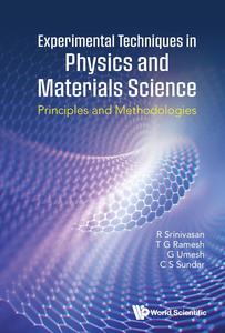 Experimental Techniques in Physics and Materials Science Principles and Methodologies