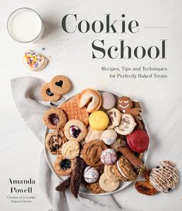 Cookie School Recipes, Tips and Techniques for Perfectly Baked Treats
