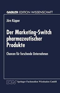 Der Marketing-Switch pharmazeutischer Produkte Chancen für forschende Unternehmen