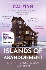 Islands of Abandonment Life in the Post-Human Landscape