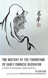 The History of the Formation of Early Chinese Buddhism A Study on Discourse Characteristics