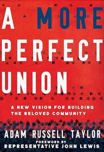 A More Perfect Union A New Vision for Building theBelovedCommunity