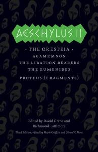 Aeschylus II The Oresteia (The Complete Greek Tragedies)