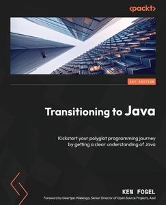 Transitioning to Java Kickstart your polyglot programming journey by getting a clear understanding of Java