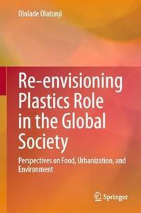 Re–envisioning Plastics Role in the Global Society