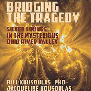 Bridging the Tragedy Silver Linings in the Mysterious Ohio River Valley [Audiobook]